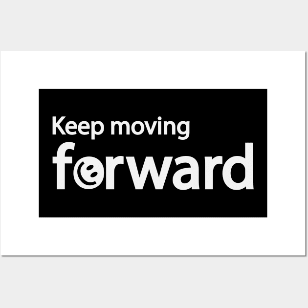 Keep moving forward Wall Art by D1FF3R3NT